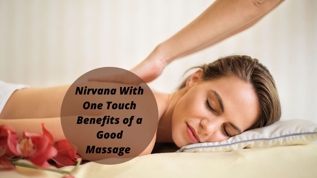 Nirvana With One Touch- Benefits of a Good Massage