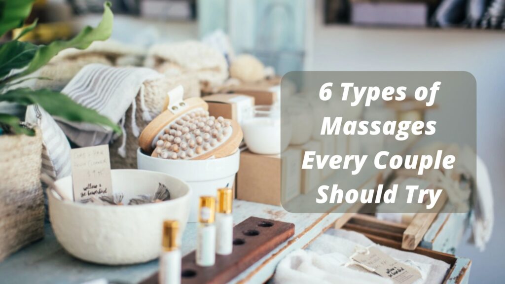 6 Types of Massages Every Couple Should Try