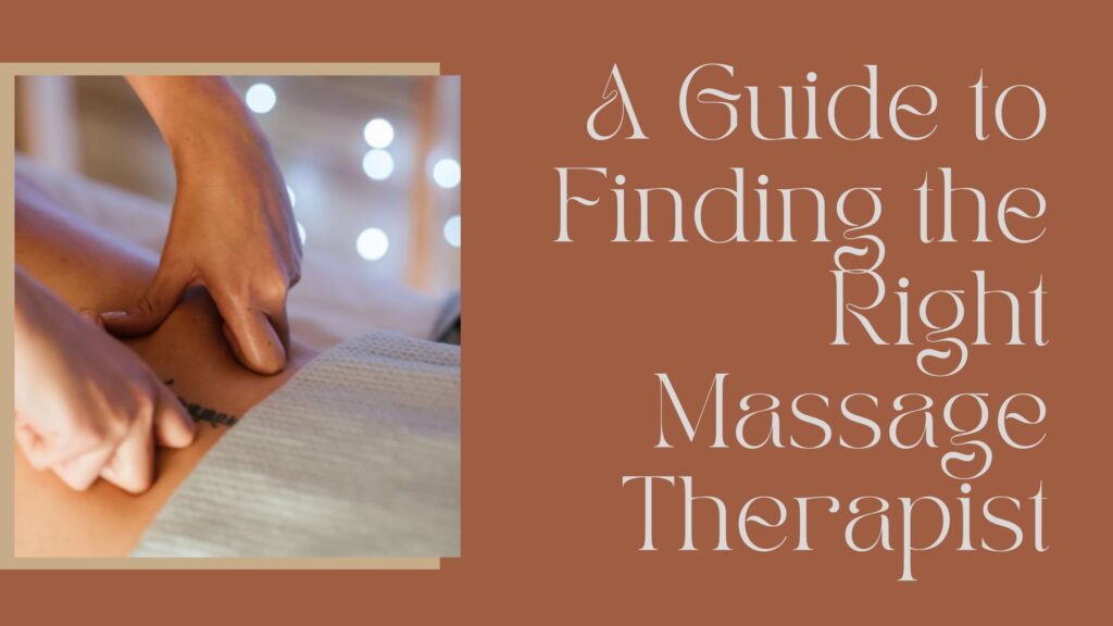 A Guide to Finding the Right Massage Therapist